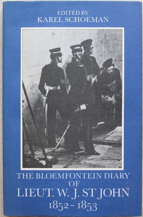 THE BLOEMFONTEIN DIARY OF LIEUT. W J ST. JOHN 1852-1853 - KAREL SCHOEMAN