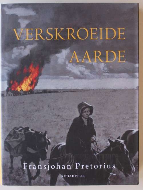 Verskroeide Aarde -   Fransjohan Pretorius - Anglo-Boereoorlog