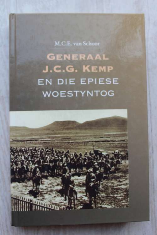 Generaal J.C.G. Kemp En Die Epiese Woestyntog    - Van Schoor