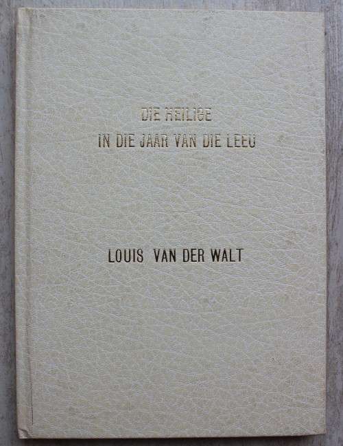 Die heilige in die jaar van die leeu  - Louis van der Walt     - Gedigte