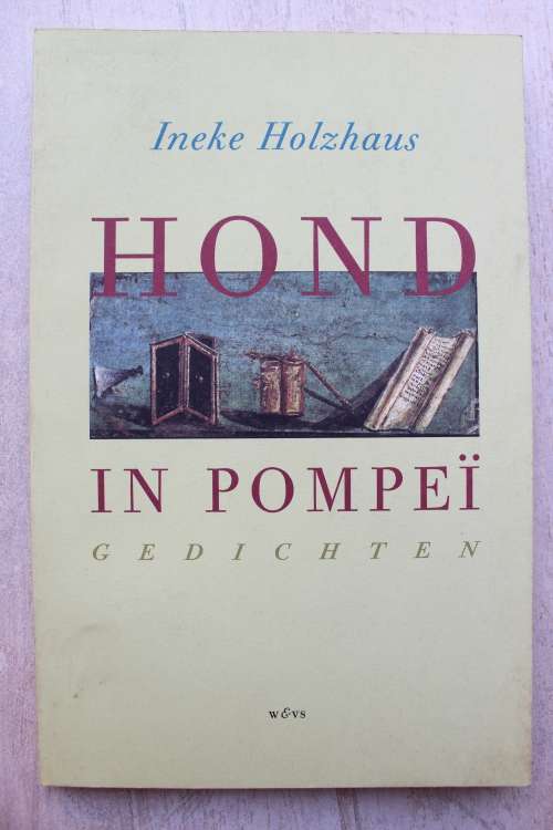 GETEKEN: Hond in Pompei Gedichten  - Ineke Holzhaus       Gedigte