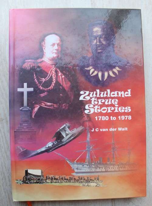 Zululand True Stories (1780-1978)  - Van der Walt, J C