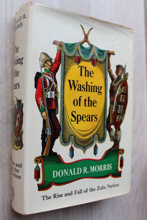 The Washing of the Spears: The Rise and Fall of the Zulu Nation  - Donald Morris