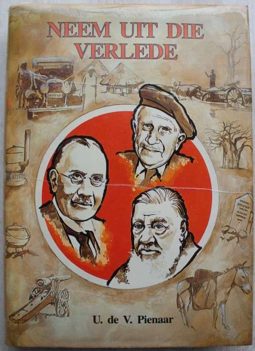 GETEKEN: NEEM UIT DIE VERLEDE deur U. de V. Pienaar ( Laeveld en ontstaan van Krugerwildtuin)