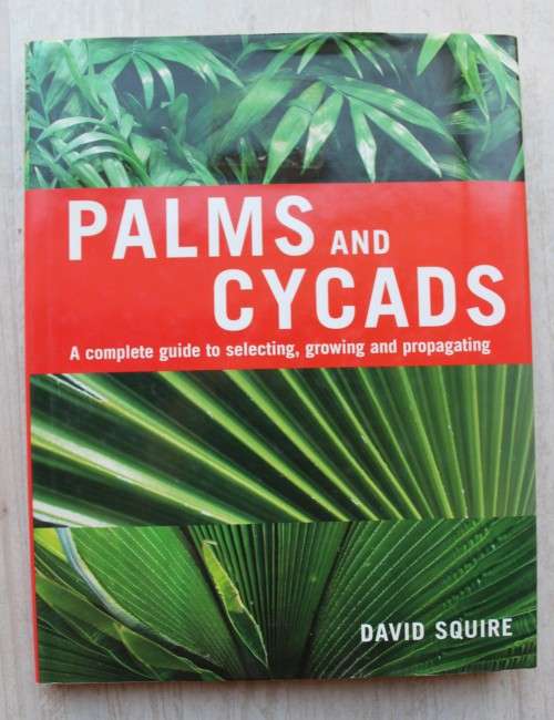 Palms and Cycads - Guide to selecting, growing - David squire