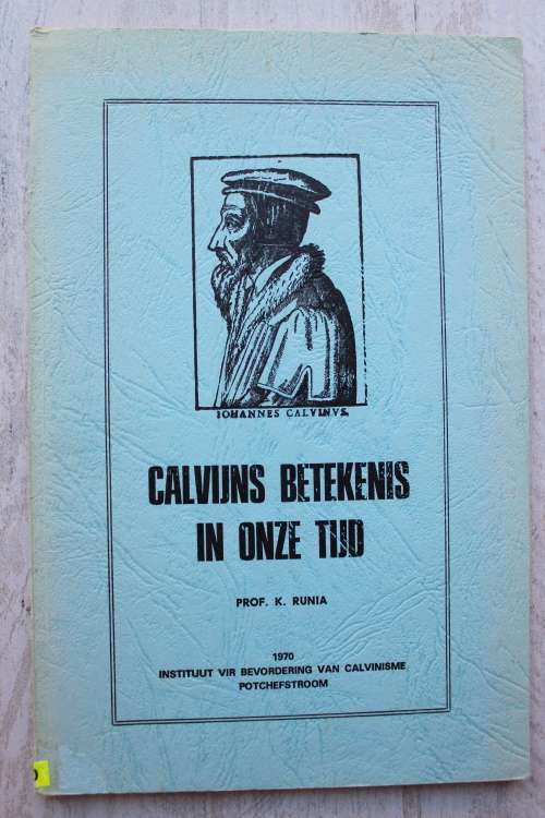 Johannes Calvyn  - Calvijns betekenis in onze tijd   - Runia
