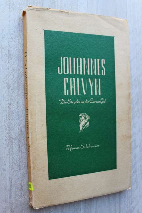 Johannes Calvyn - Stryder vir die Eer van God  - Herman Scholtemeijer