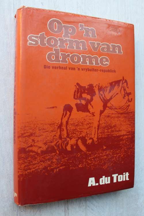 Op `n Storm van Drome: Die Verhaal van `n Vrybuiter-republiek   - Du Toit