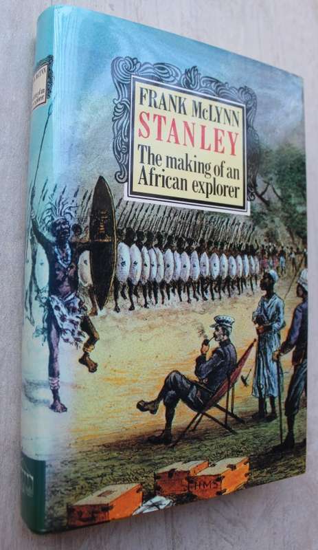 STANLEY the making of an African explorer - McLynn