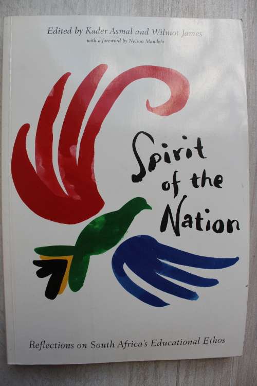 Spirit of the Nation: South Africa`s Educational Ethos Asmal, Kader [Editor], James, Wilmot