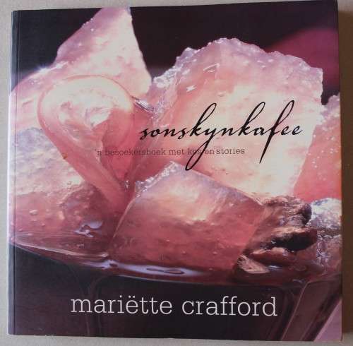 Sonskynkafee, 'n besoekersboek met kos en stories  - Mariette Crafford