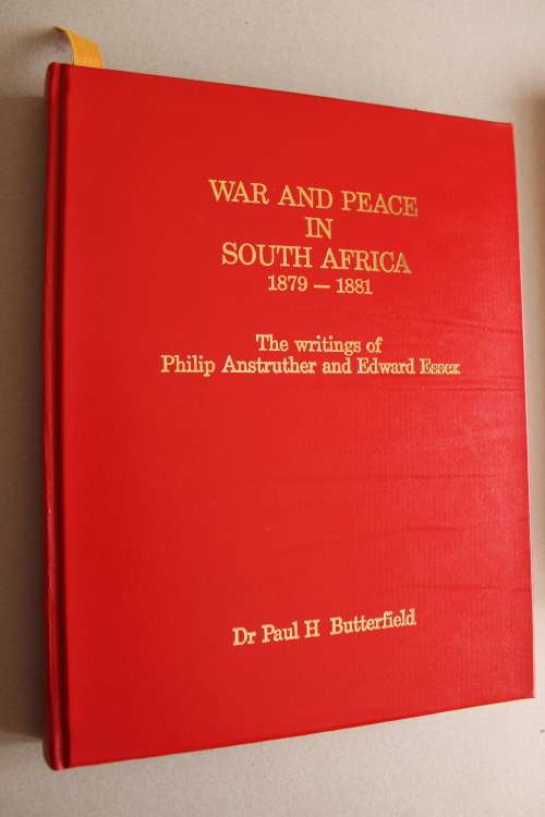 War and Peace in South Africa 1879 - 1881 by Dr. Paul H Butterfield