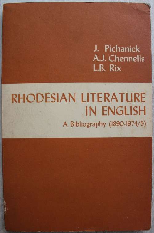 Rhodesian Literature in English: A Bibliography (1890-1974/5) | J. Pichanick