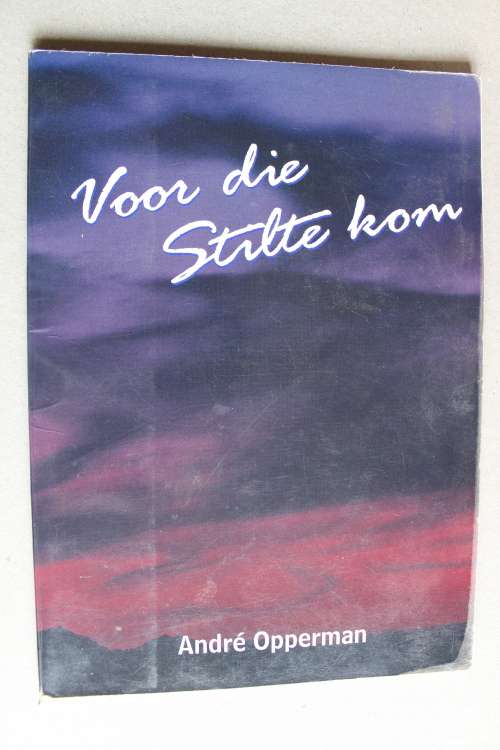 GETEKEN: Voor die stilte kom  - Andre Opperman         Gedigte
