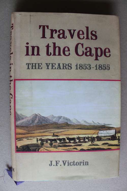 J.F. Victorin-     Travels in the Cape, the years 1853-1855
