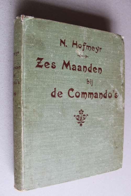 Zes Maanden bij de Commando`s - N. Hofmeyr   - Anglo-Boereoorlog