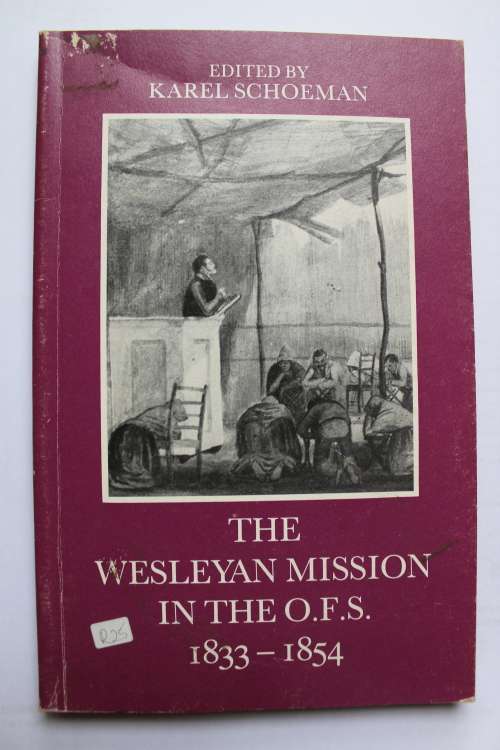 The Wesleyan Mission in the O.F.S., 1833-1854          Karel Schoeman