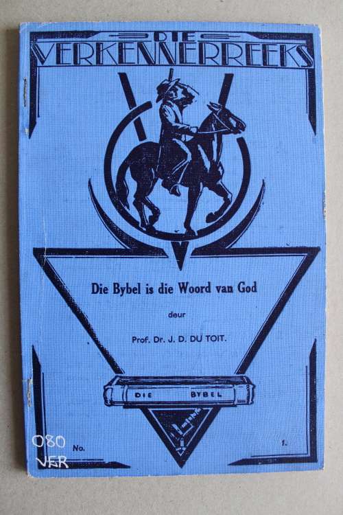 Die Bybel is die Woord van God deur Prof dr JD du Toit - Die Verkennerreeks   (Totius)
