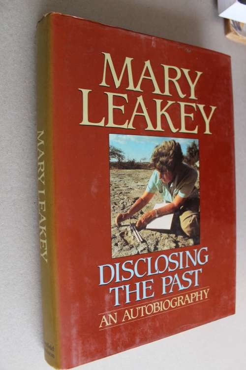 Disclosing the Past: An Autobiography - Leakey, Mary