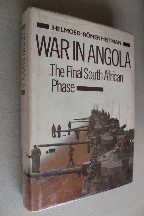 WAR IN ANGOLA: The final South African Phase  -  Helmoed-Romer Heitman