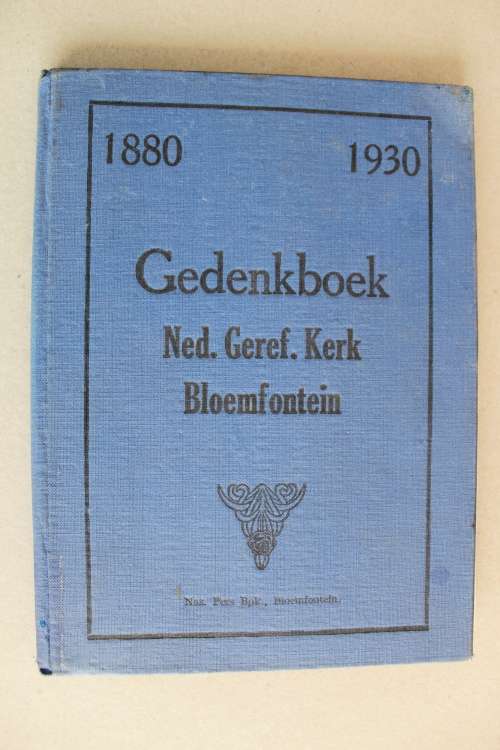 1880 - 1930 Gedenkboek Nederduits Gereformeerde Kerk Bloemfontein