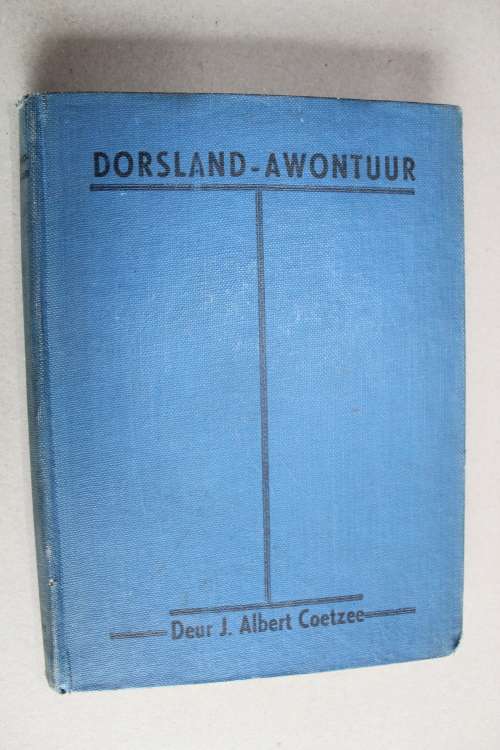 Dorsland-awontuur - J Albert Coetzee 1942