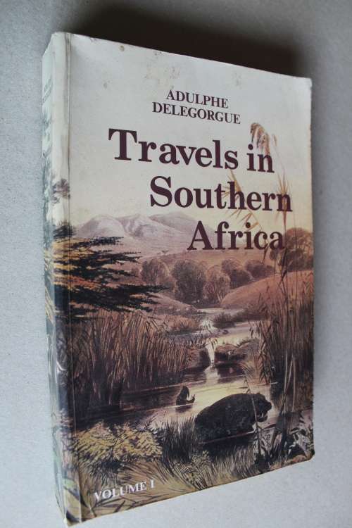 Travels in Southern Africa Volume 1 -  Adulphe Delegorgue