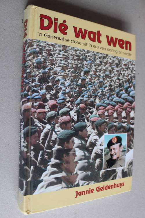 Die wat wen - Generaal se storie uit oorlog en vrede - Jannie Geldenhuys