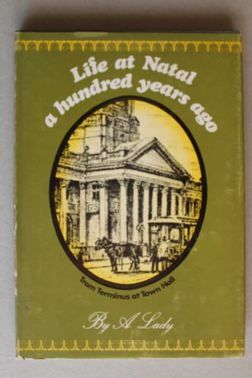 Life at Natal a Hundred years ago - By a Lady