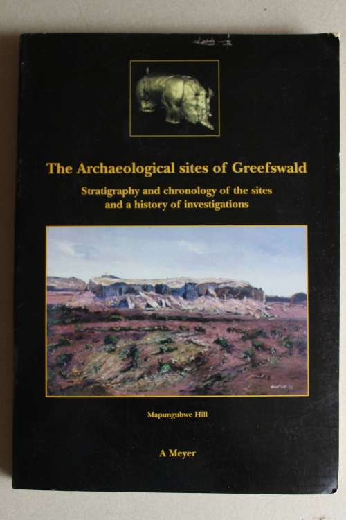 The Archeological sites of Greefswald. Stratigraphy and chronology. By Meyer. Mapungubwe Hill.