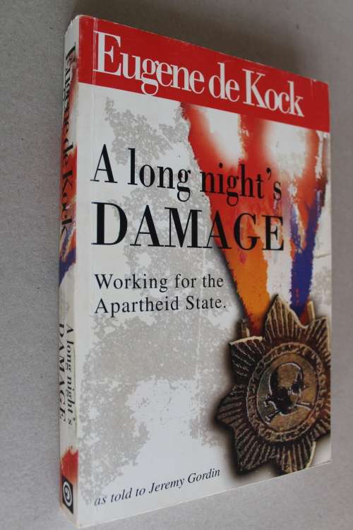 Eugene de Kock - A Long Night`s Damage - Working for the Apartheid State - Jeremy Gordin