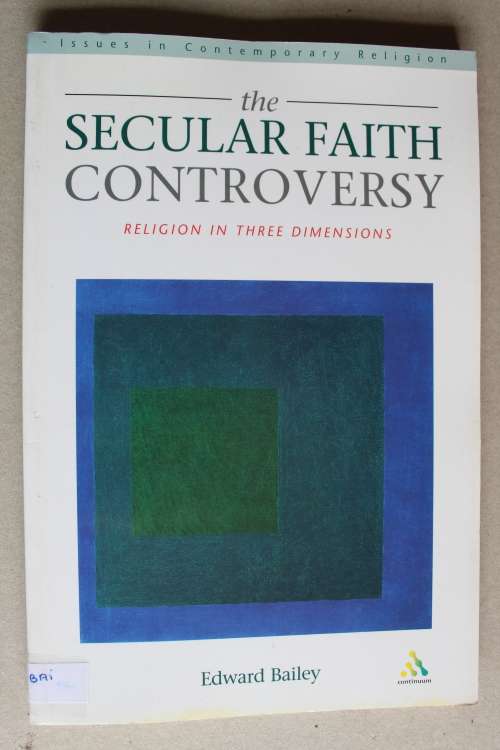 The Secular Faith Controversy: Religion in Three Dimensions  - Bailey