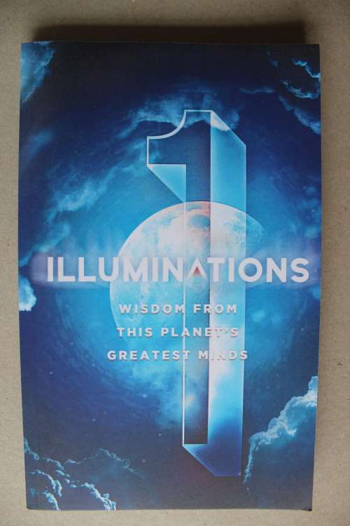 Illuminations: Wisdom From This Planet`s Greatest Minds