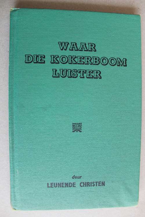 Waar die Kokerboom luister - Leunende Christen