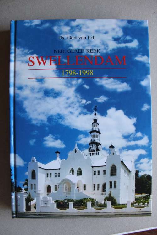 Nederduits Gereformeerde Kerk Swellendam 1798 - 1998. Ds. Gert van Lill.