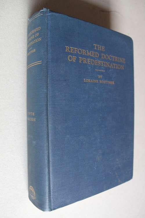 The Reformed Doctrine of Predestination - Boettner