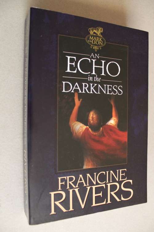 An Echo in the Darkness  - Francine Rivers
