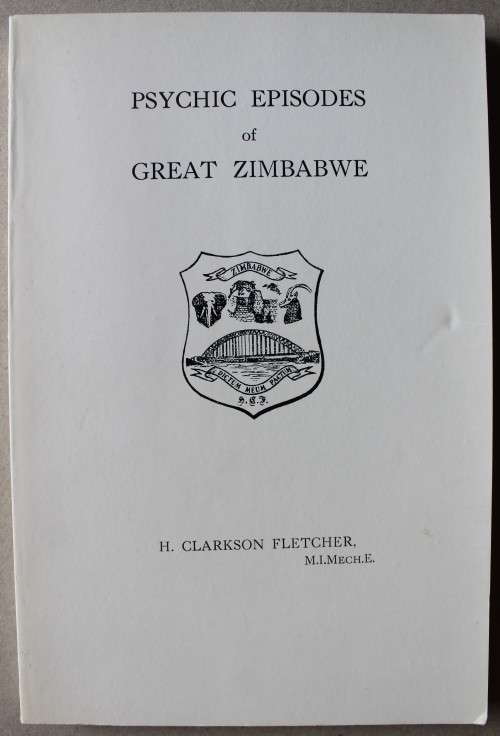 H. Clarkson Fletcher Psychic Episodes of Great Zimbabwe - A True Narrative