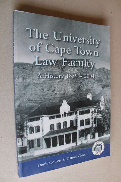 The University of Cape Town Law Faculty - A History 1859-2004 - Denis Cowen and Daniel Visser
