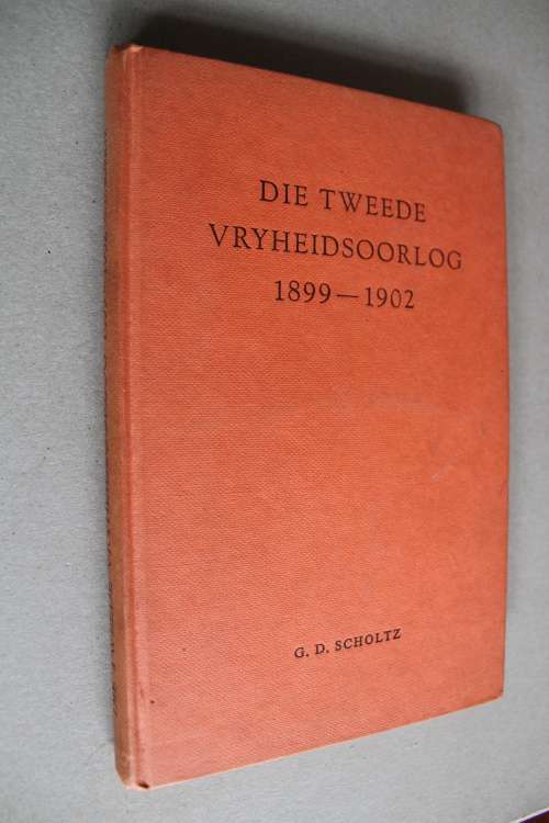 Die Tweede Vryheidsoorlog 1899-1902   - Scholtz