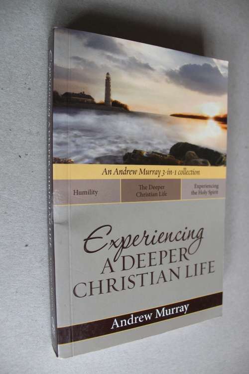 Experiencing a deeper Christian life - Andrew Murray