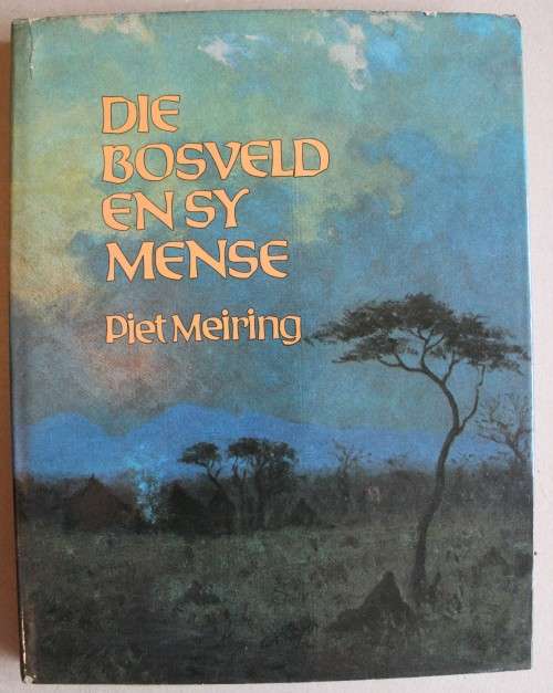 Die Bosveld en Sy Mense - Piet Meiring