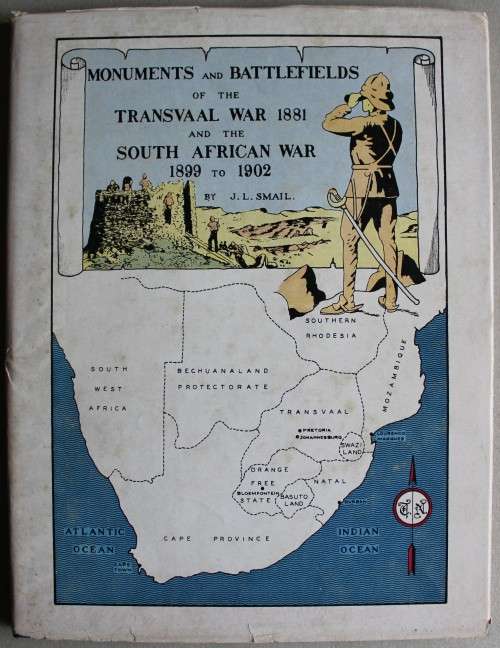 Monuments and Battlefields of the Transvaal War 1881 and the South African War 1899 to  -- J L Smail