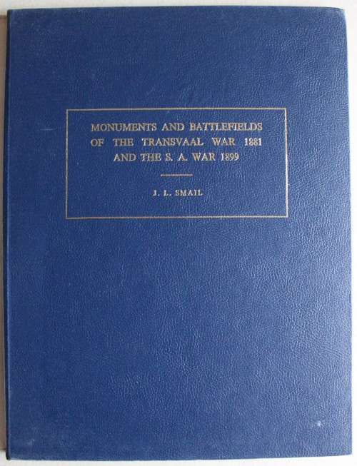 Monuments and Battlefields of the Transvaal War 1881 and the South African War 1899 to  -- J L Smail