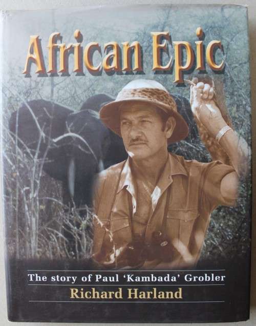 African Epic: The Story of Paul `Kambada` Grobler  - Richard Harland