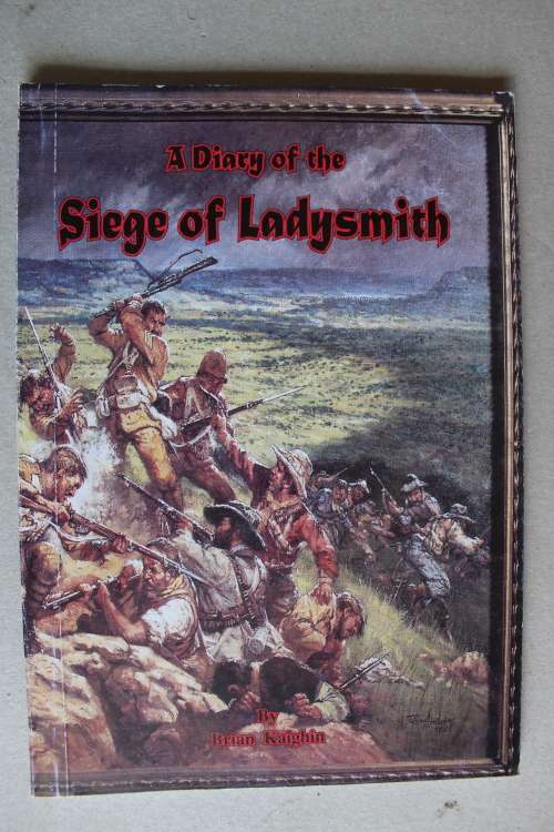 A DIARY OF THE SIEGE OF LADYSMITH by BRIAN KAIGHIN