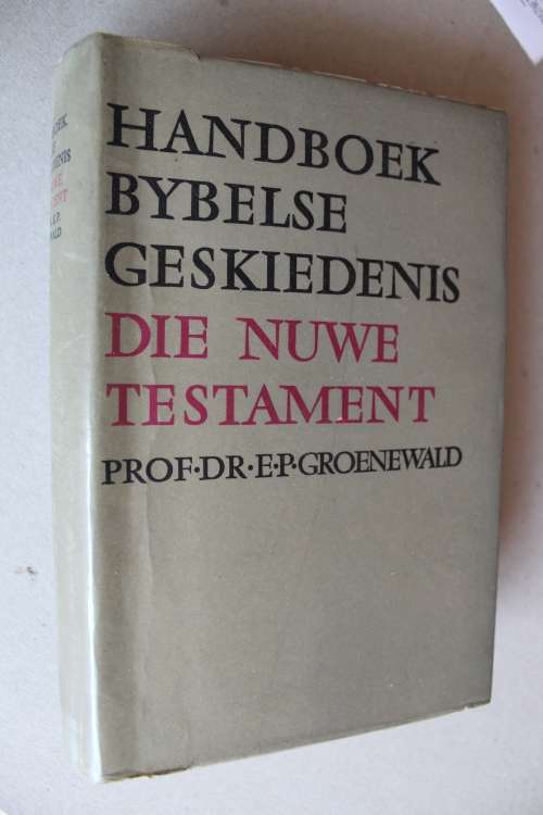 Handboek Bybelse Geskiedenis: Die Nuwe Testament - Groenewald