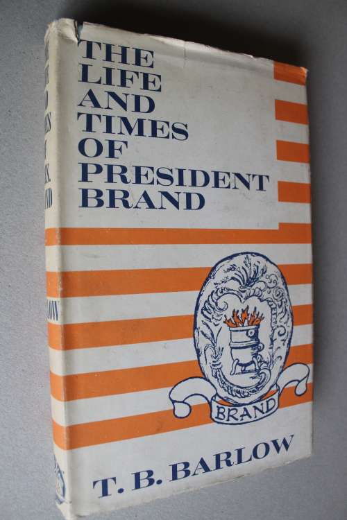 The Life and Times of President Brand by TB Barlow (1972)