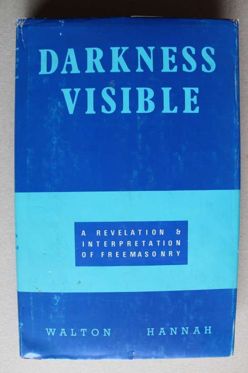 Darkness Visible - A Revelation & Interpretation of Freemasonry  - Hannah