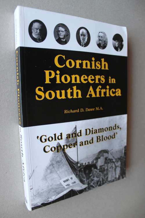 Cornish Pioneers in South Africa Gold and Diamonds - Richard Dawe